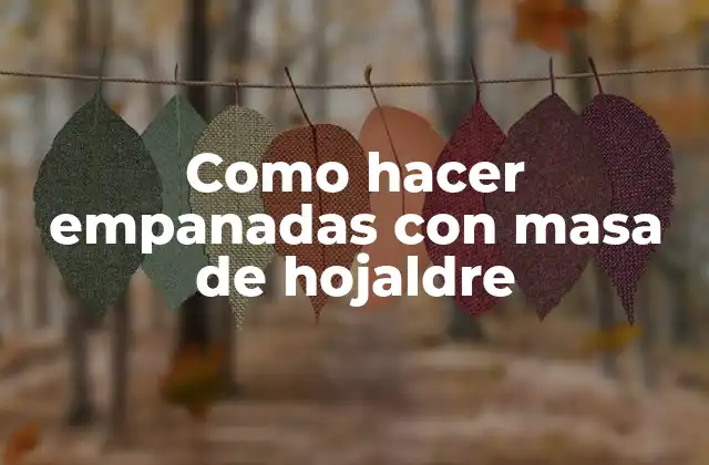 Como Hacer Empanadas con Masa de Hojaldre