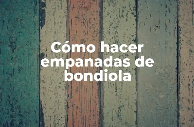 Cómo Hacer Empanadas de Bondiola