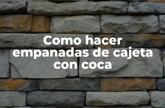 Como Hacer Empanadas de Cajeta con Coca