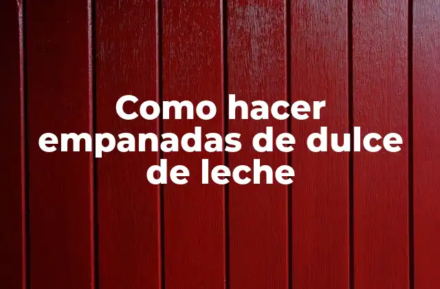 Como Hacer Empanadas de Dulce de Leche 2 Empanadas de dulce de leche