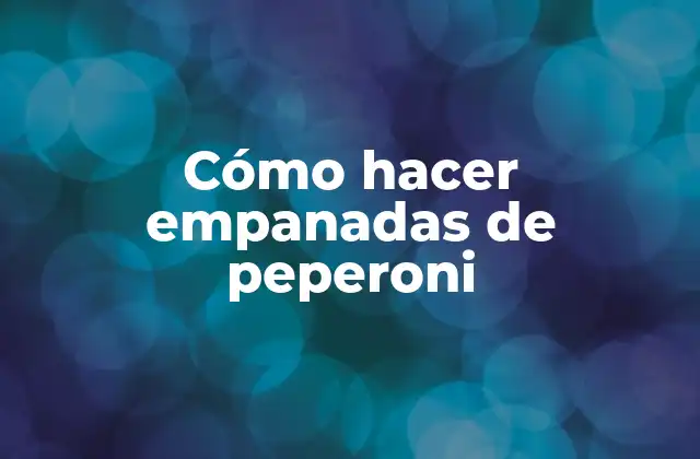 Cómo Hacer Empanadas de Peperoni