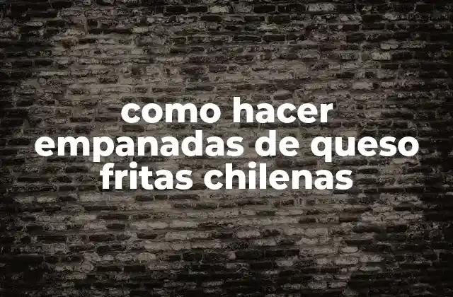 Como Hacer Empanadas de Queso Fritas Chilenas 2 Empanadas de queso fritas chilenas