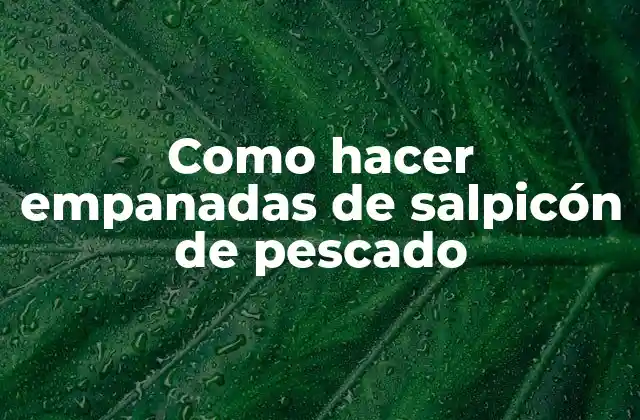 Empanadas de salpicón de pescado