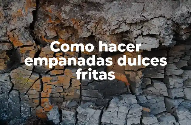 Como Hacer Empanadas Dulces Fritas