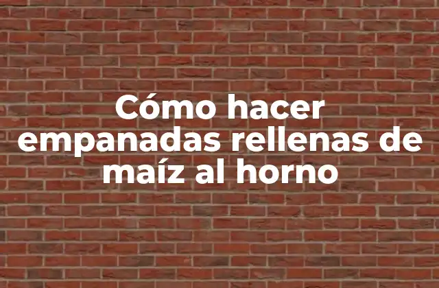 Cómo Hacer Empanadas Rellenas de Maíz Al Horno