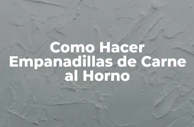 Como Hacer Empanadillas de Carne Al Horno