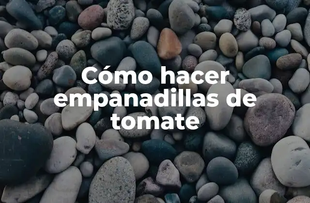 Cómo hacer empanadillas de tomate