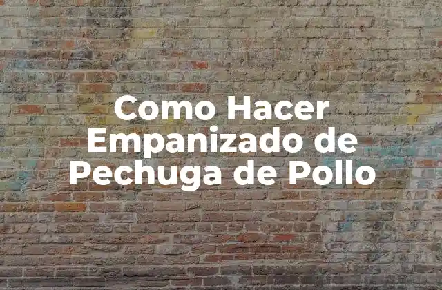 Empanizado de Pechuga de Pollo: ¿Qué es y para Qué Sirve?