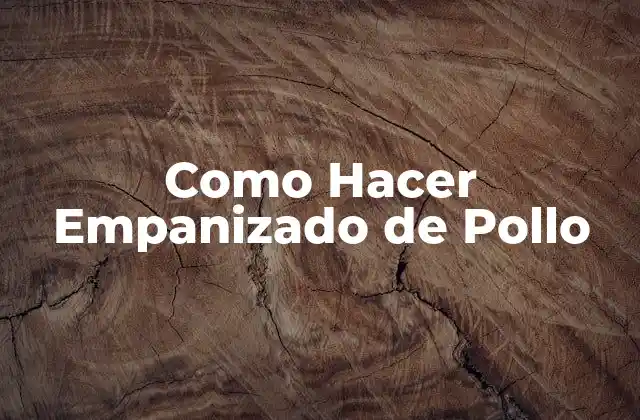 Como Hacer Empanizado de Pollo