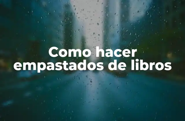 Como Hacer Empastados de Libros