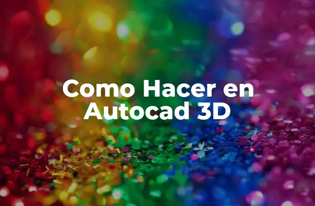 Como Hacer en Autocad 3d