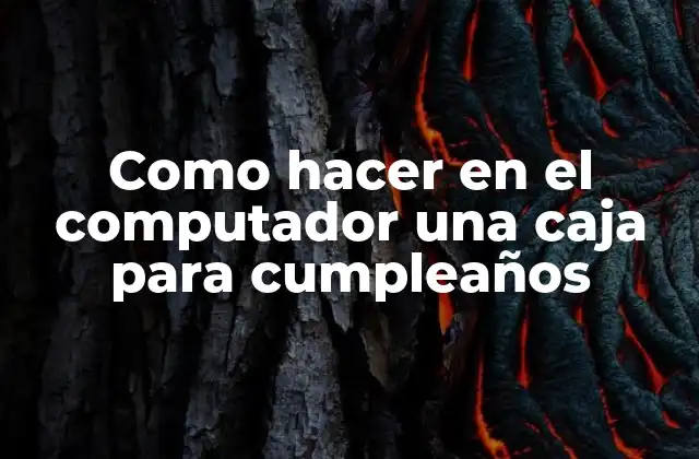 Como Hacer en el Computador una Caja para Cumpleaños