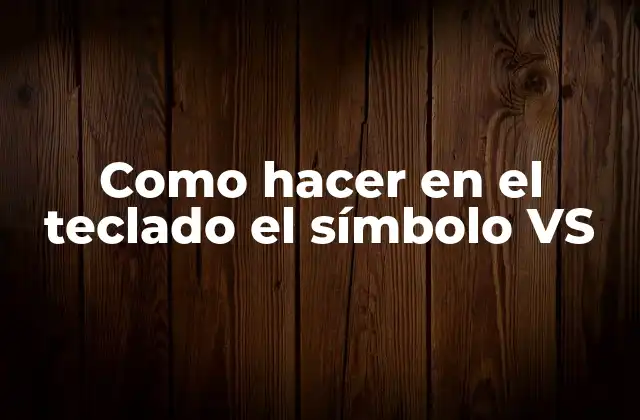 Como Hacer en el Teclado el Símbolo Vs