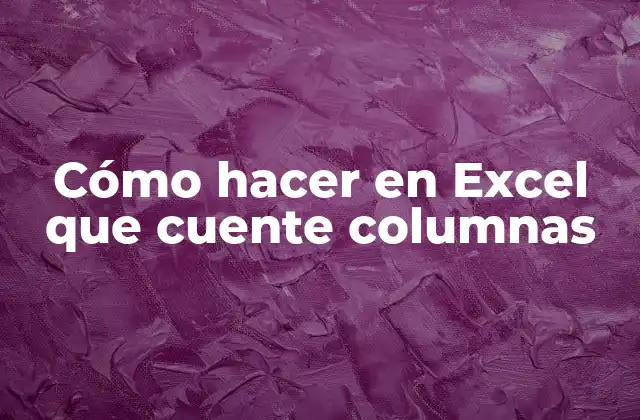 Cómo Hacer en Excel que Cuente Columnas 2 Contar columnas en Excel
