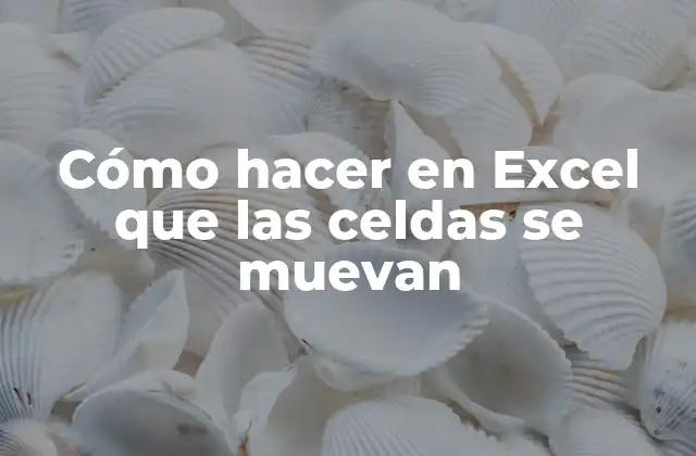 Cómo Hacer en Excel que las Celdas Se Muevan 2 Mover celdas en Excel
