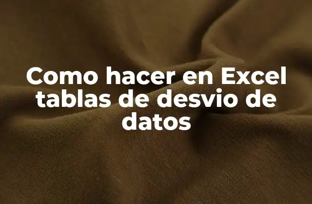 Como Hacer en Excel Tablas de Desvio de Datos