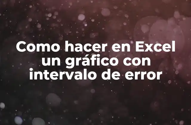 Como Hacer en Excel un Gráfico con Intervalo de Error