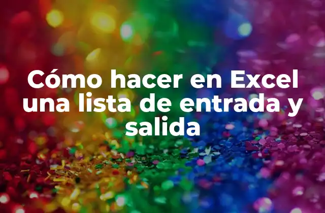 Cómo Hacer en Excel una Lista de Entrada y Salida