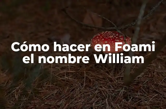 Cómo Hacer en Foami el Nombre William