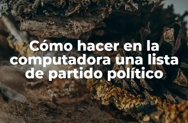 Cómo Hacer en la Computadora una Lista de Partido Político 2 Cómo hacer en la computadora una lista de partido político