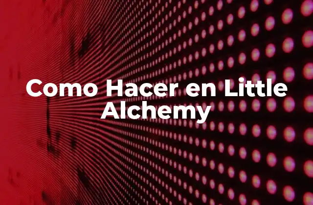 ¿Qué es Little Alchemy y para qué Sirve?