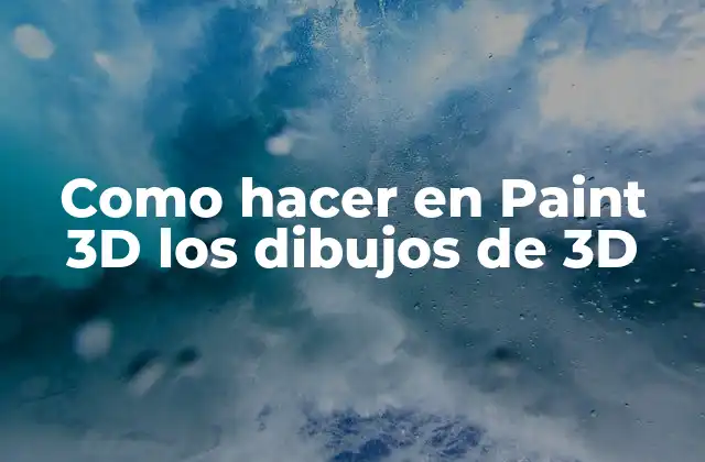 Como Hacer en Paint 3d los Dibujos de 3d