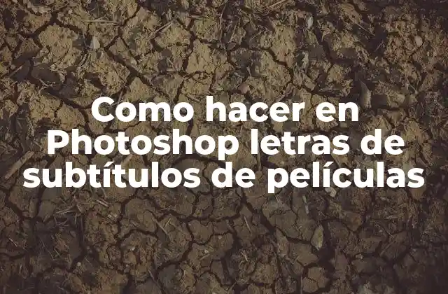 Como Hacer en Photoshop Letras de Subtítulos de Películas