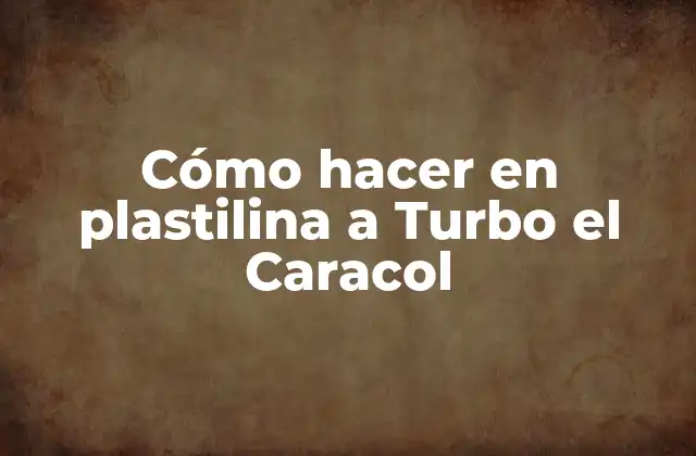 Cómo Hacer en Plastilina a Turbo el Caracol