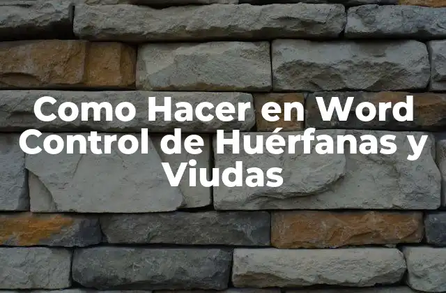 Como Hacer en Word Control de Huérfanas y Viudas