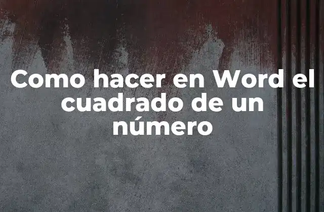 Como Hacer en Word el Cuadrado de un Número
