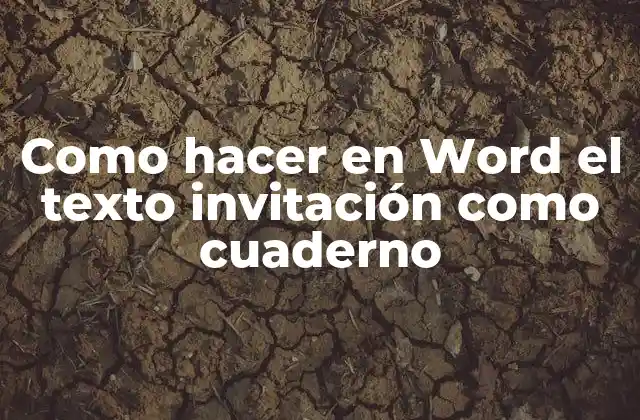Como Hacer en Word el Texto Invitación como Cuaderno