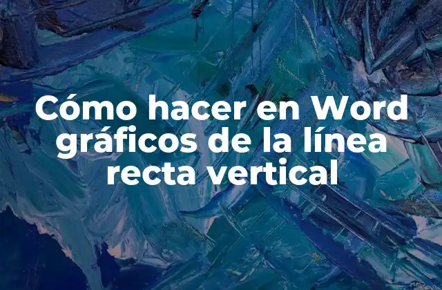 Cómo hacer en Word gráficos de la línea recta vertical