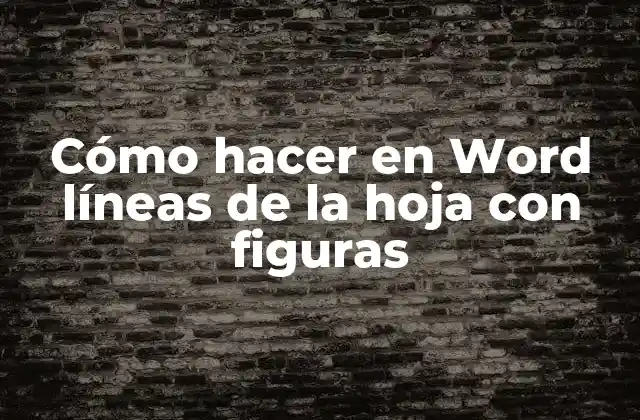 Cómo Hacer en Word Líneas de la Hoja con Figuras