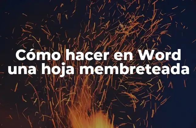 Cómo Hacer en Word una Hoja Membreteada