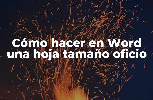 Cómo Hacer en Word una Hoja Tamaño Oficio