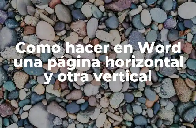 Como Hacer en Word una Página Horizontal y Otra Vertical