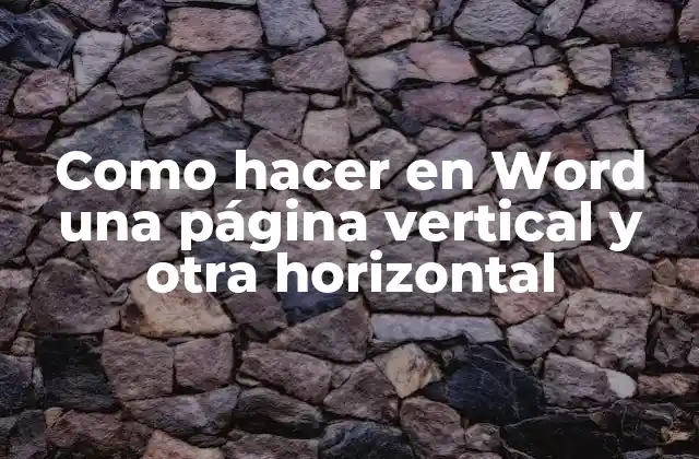 Como Hacer en Word una Página Vertical y Otra Horizontal