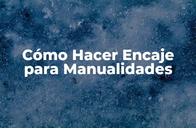 Cómo Hacer Encaje para Manualidades