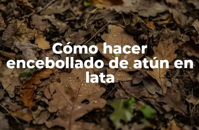 Cómo Hacer Encebollado de Atún en Lata