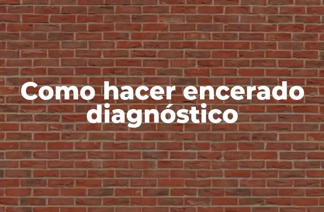 Como Hacer Encerado Diagnóstico