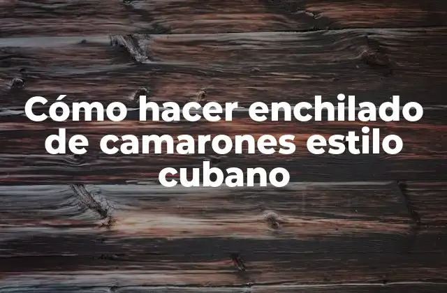Cómo Hacer Enchilado de Camarones Estilo Cubano