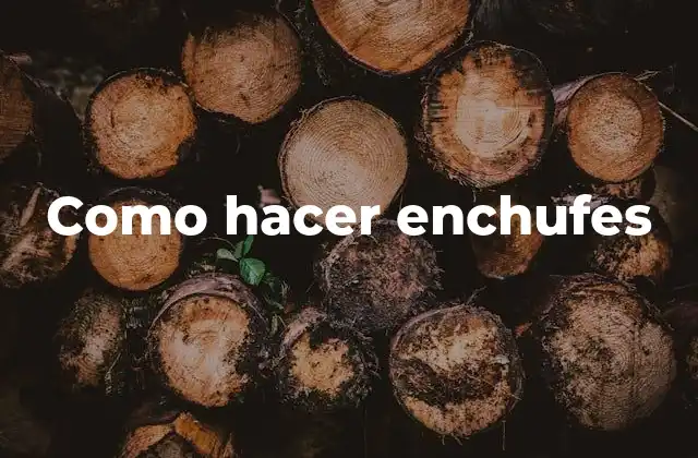 Como Hacer Enchufes
