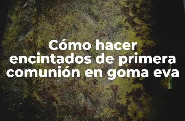 Cómo Hacer Encintados de Primera Comunión en Goma Eva