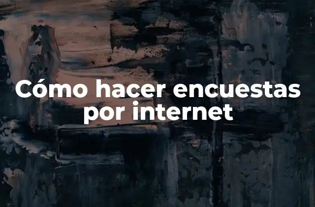 Cómo Hacer Encuestas por Internet
