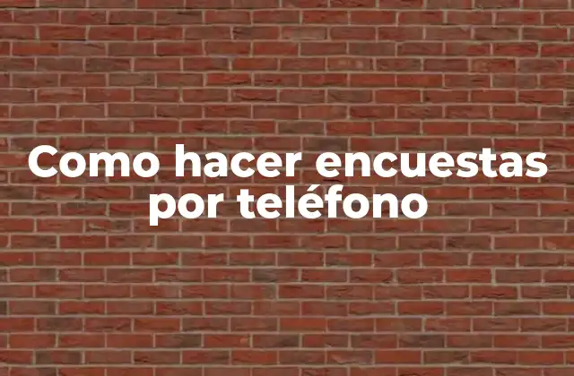 Como Hacer Encuestas por Teléfono