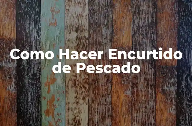 Como Hacer Encurtido de Pescado