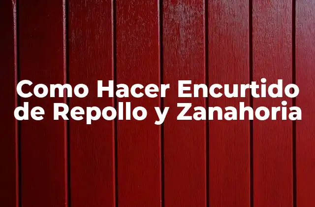 Como Hacer Encurtido de Repollo y Zanahoria