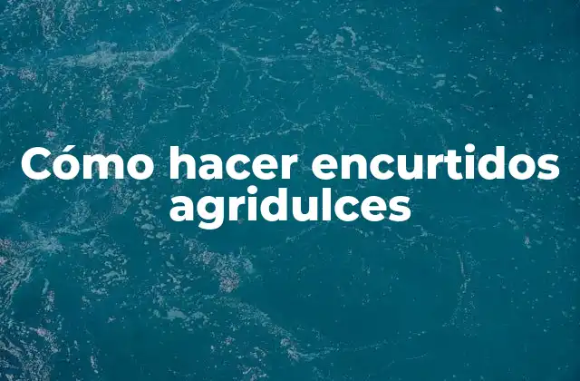 Cómo Hacer Encurtidos Agridulces 2 ¿Qué son los encurtidos agridulces?