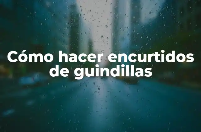 Cómo Hacer Encurtidos de Guindillas