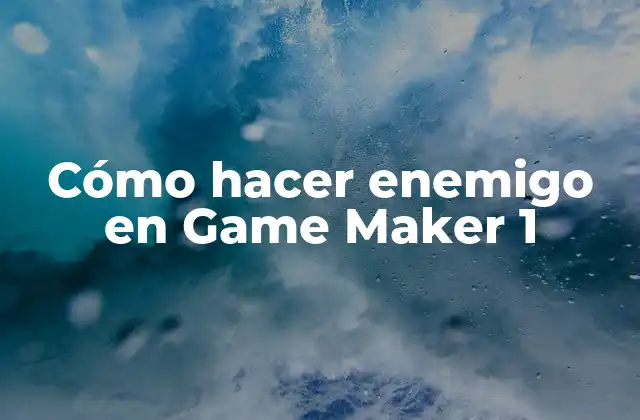Cómo Hacer Enemigo en Game Maker 1